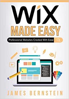 Wix Made Easy: Professional Websites Created in Minutes (Computers Made Easy, Band 24)