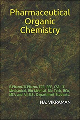 Pharmaceutical Organic Chemistry: B.Pharm/D.Pharm/ECE, EEE, CSE, IT, Mechanical, Bio Medical, Bio Tech, BCA, MCA and All B.Sc Department Students. (2020, Band 58)