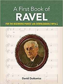 A First Book of Ravel: For the Beginning Pianist, With Downloadable Mp3s