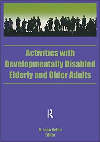 Activities With Developmentally Disabled Elderly and Older Adults (Activities, Adaptation and Aging, Vol 15, No 1 & 2)