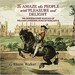 'To Amaze the People with Pleasure and Delight": The horsemanship manuals of William Cavendish, Duke of Newcastle