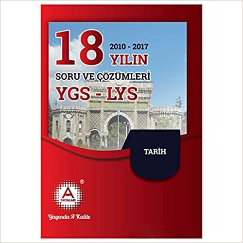 A Yayınları YGS LYS Tarih 18 Yılın Çıkmış Soruları ve Çözümleri 2010 - 2017