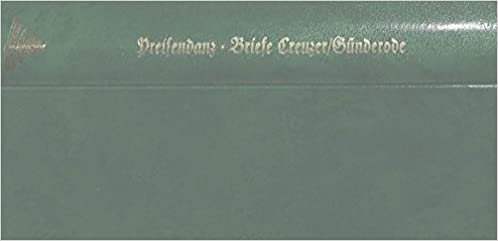 Die Liebe Der Guenderode: Friedrich Creuzers Briefe an Caroline Von Guenderode. Nachdruck Der Ausgabe Muenchen 1912 indir