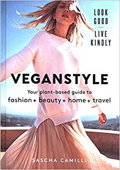 Vegan Style: Your plant-based guide to fashion + beauty + home + travel indir