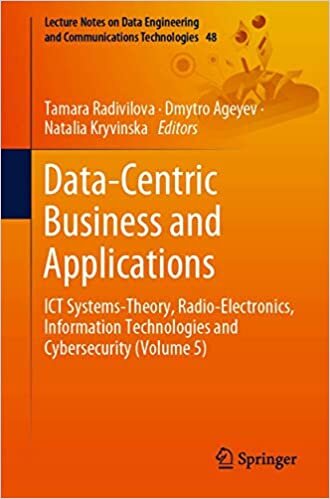 Data-Centric Business and Applications: ICT Systems-Theory, Radio-Electronics, Information Technologies and Cybersecurity (Volume 5) (Lecture Notes on ... Communications Technologies (48), Band 48)