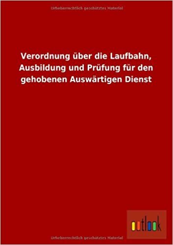 Verordnung Uber Die Laufbahn, Ausbildung Und Prufung Fur Den Gehobenen Auswartigen Dienst