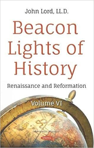 Beacon Lights of History: Volume VI -- Renaissance and Reformation (Historical Figures)