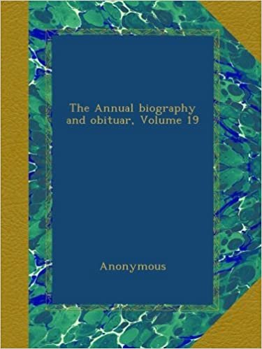 The Annual biography and obituar, Volume 19