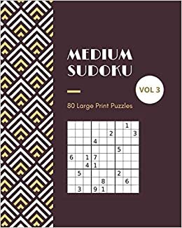 Medium Sudoku 80 Large Print Puzzles Vol 3: Logic and Brain Mental Challenge Puzzles Gamebook with solutions, Indoor Games One Puzzle Per Page Gift ... Thanksgiving, (Sudoku Fun Puzzles, Band 84)