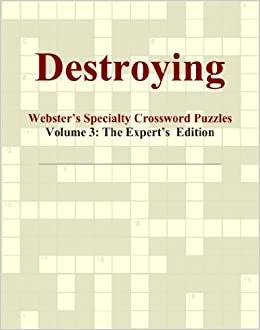 Destroying - Webster's Specialty Crossword Puzzles, Volume 3: The Expert's Edition indir