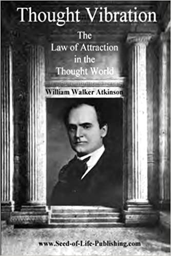 Thought Vibration: The Law Of Attraction In The Thought World