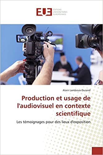 Production et usage de l'audiovisuel en contexte scientifique: Les témoignages pour des lieux d'exposition (Omn.Univ.Europ.)