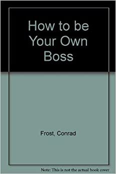 How To Be Your Own Boss