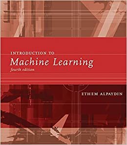 Introduction to Machine Learning (Adaptive Computation and Machine Learning series)