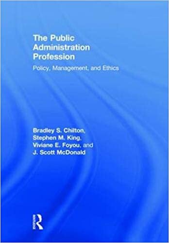 The Public Administration Profession: Policy, Management, and Ethics