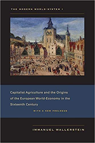 The Modern World-System: Capitalist Agriculture and the Origins of the European World-Economy in the Sixteenth Century v. 1