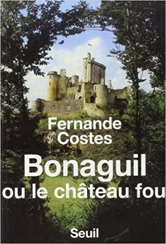 Bonaguil ; ou, Le château fou (Biographies-Témoignages)