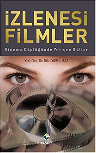 İzlenesi Filmler: Sinema Çöplüğünde Yetişen Güller