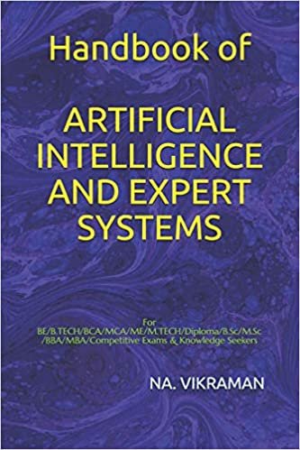 Handbook of ARTIFICIAL INTELLIGENCE AND EXPERT SYSTEMS: For BE/B.TECH/BCA/MCA/ME/M.TECH/Diploma/B.Sc/M.Sc/BBA/MBA/Competitive Exams & Knowledge Seekers (2020, Band 191) indir