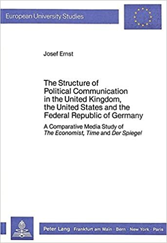 The Structure of Political Communication in the United Kingdom, the United States and the Federal Republic of Germany: A Comparative Media Study of ... Science / Série 31: Sciences politiques)