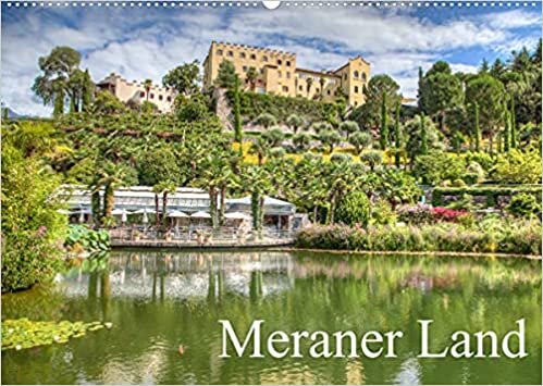 Meraner Land: alpin-mediterranes Lebensgefühl (Wandkalender 2022 DIN A2 quer): Impressionen vom Meraner Land (Monatskalender, 14 Seiten ) (CALVENDO Orte)