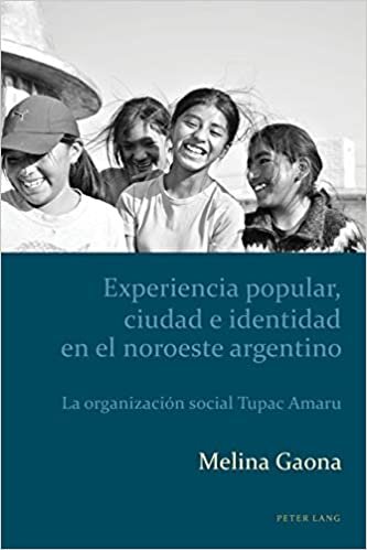 Experiencia popular, ciudad e identidad en el noroeste argentino: La organización social Tupac Amaru (Estudios culturales críticos con perspectiva latinoamericana, Band 1)
