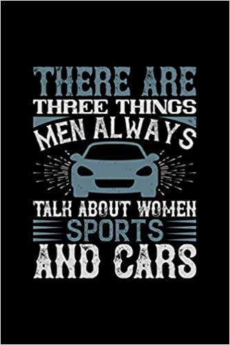 there are three things men always talk about women sports and cars: Crazy Car Notebook 6x9 with 120 lined pages great as journal diary and composition book