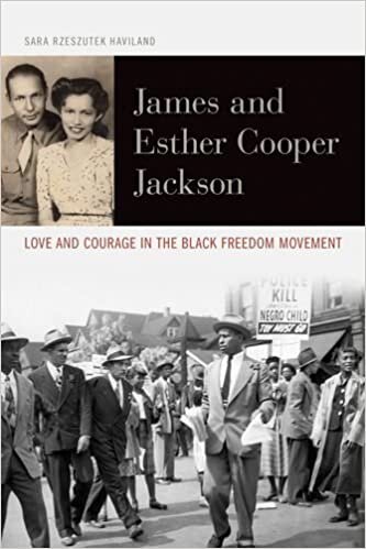 James and Esther Cooper Jackson: Love and Courage in the Black Freedom Movement (Civil Rights and the Struggle for Black Equality in the Twentieth Century)