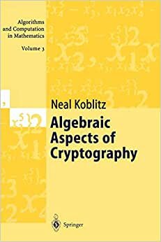 Algebraic Aspects of Cryptography (Algorithms and Computation in Mathematics) (Algorithms and Computation in Mathematics (3), Band 3)