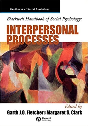 Blackwell Handbook of Social Psychology: Interpersonal Processes (Blackwell Handbooks of Social Psychology)