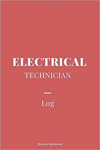 Electrical Technician Log: Superb Notebook Journal For Electrical Technicians