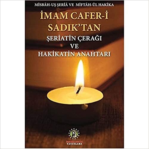 İmam Cafer-i Sadık'tan Şeriatin Çerağı ve Hakikatin Anahtarı