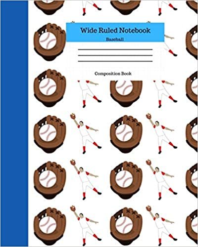 Wide Ruled Notebook Baseball Composition Book: Sports Fans Novelty Gifts for Adults and Kids. 8" x 10" 120 Pages. Volume 15