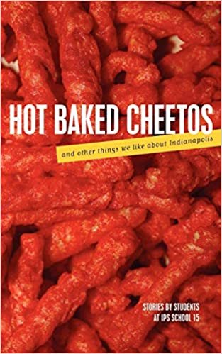 Hot Baked Cheetos and Other Things We Like About Indianapolis