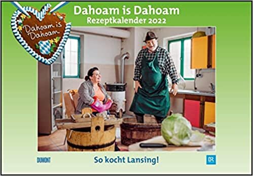 Dahoam is Dahoam 2022 - Broschürenkalender - Wandkalender - mit Jahresplaner - Format 42 x 29 cm