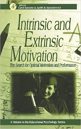 Intrinsic and Extrinsic Motivation: The Search for Optimal Motivation and Performance (Educational Psychology)