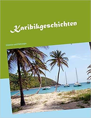 Karibikgeschichten: Erlebnisse und Erfahrungen