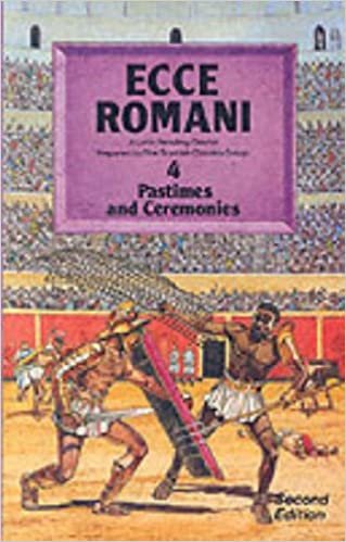 Ecce Romani Book 4 2nd Edition Pastimes And Ceremonies: A Latin Reading Course: Pastimes and Ceremonies Bk. 4