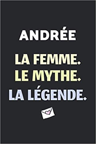 Andrée La F Le Mythe La Légende: (Agenda / Journal / Carnet de notes): Notebook ligné / idée cadeau, 120 Pages, 15 x 23 cm, couverture souple, finition mate