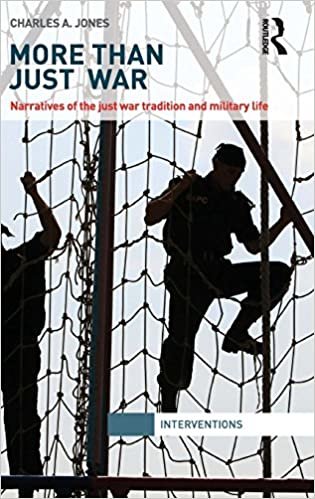 More Than Just War: Narratives of the Just War and Military Life (Interventions)