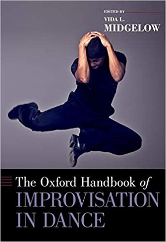 The Oxford Handbook of Improvisation in Dance (Oxford Handbooks)
