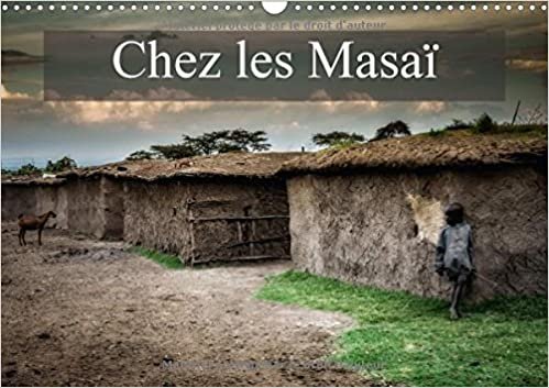Chez Les Masai 2017: Une Petite Visite Chez Les Masai (Calvendo Places)