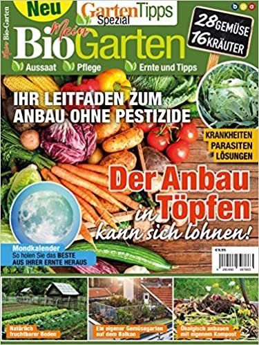 GartenTipps Spezial: Mein Bio-Garten: Aussaat, Pflege, Ernte und Tipps