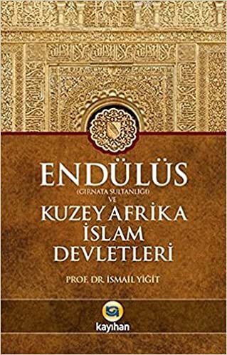 Endülüs Gırnata Sultanlığı ve Kuzey Afrika İslam Devletleri