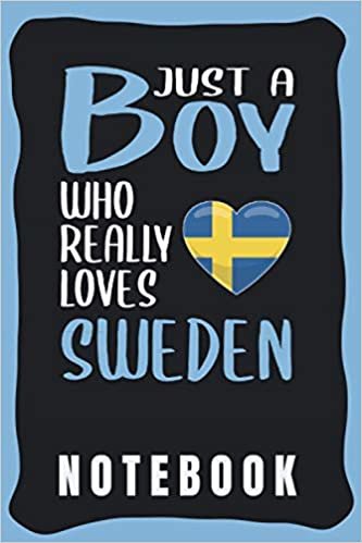 Notebook: Cute Sweden Notebook for Notebooking - Funny Sweden Quote: Just A Boy Who Really Loves Sweden - Small Notebook Wide Ruled - Sweden gift for Boys and Men.