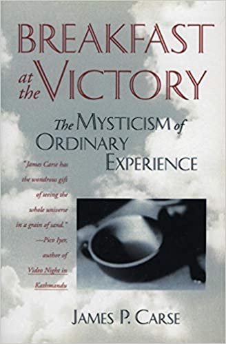 Breakfast at the Victory: Mysticism of Ordinary Experience