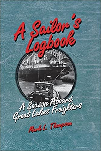 A Sailor's Logbook: Season Aboard Great Lakes Freighters (Great Lakes Books)