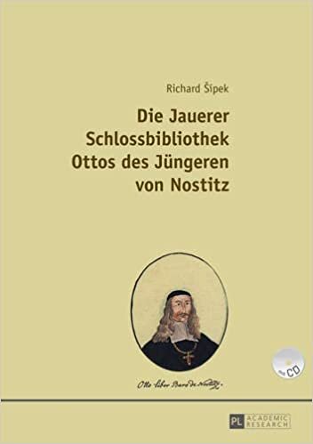 Die Jauerer Schlossbibliothek Ottos des Jüngeren von Nostitz: Teil 1 und Teil 2