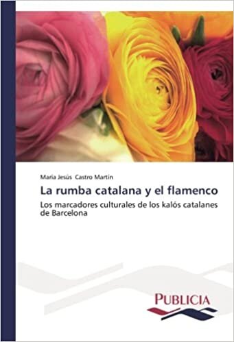 La rumba catalana y el flamenco: Los marcadores culturales de los kalós catalanes de Barcelona