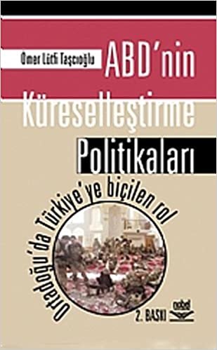 ABD'nin Küreselleştirme Politikaları: Ortadoğu'da Türkiye'ye Biçilen Rol indir